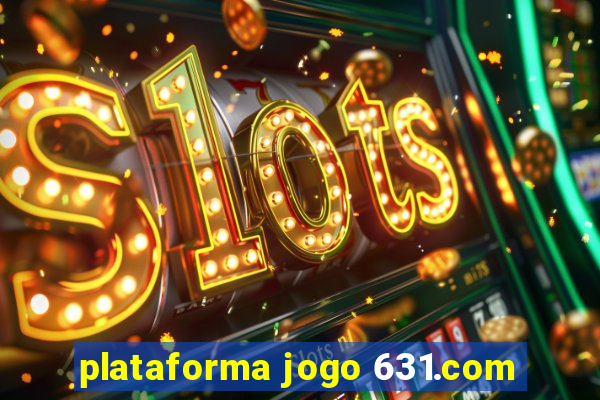 plataforma jogo 631.com